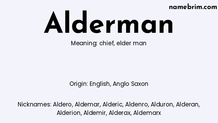Alderman, a name of English origin, means 'elder man.' A common nickname for Alderman is Aldero.