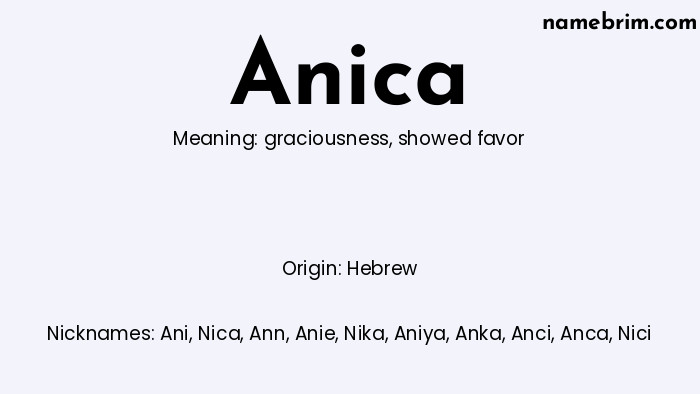 Anica, a name of Hebrew origin, means 'showed favor.' A common nickname for Anica is Ani.