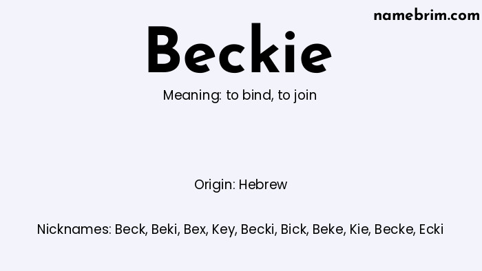 Beckie, a name of Hebrew origin, means 'to join.' A common nickname for Beckie is Beck.