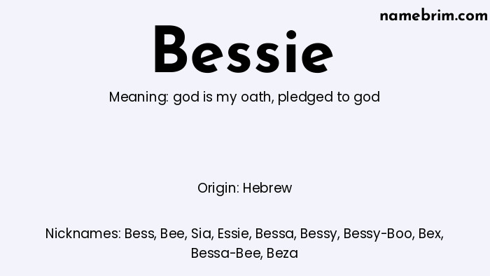 Bessie, a name of Hebrew origin, means 'pledged to god.' A common nickname for Bessie is Bess.