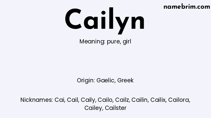 Cailyn, a name of Gaelic origin, means 'girl.' A common nickname for Cailyn is Cai.