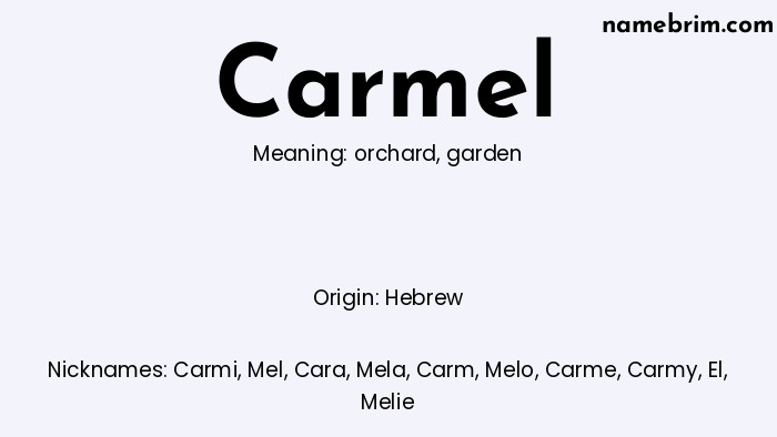 Carmel, a name of Hebrew origin, means 'garden.' A common nickname for Carmel is Carmi.