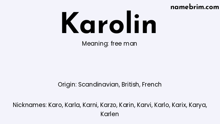 Karolin, a name of Scandinavian origin, means 'free man.' A common nickname for Karolin is Karo.