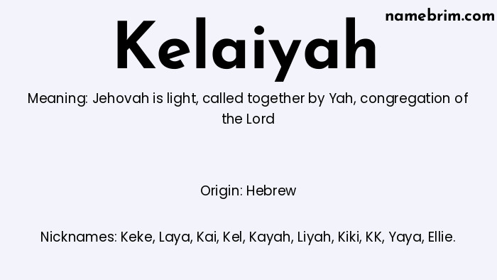 Infographic of Kelaiyah name meaning, which is a name of Hebrew origin, Kelaiyah means Jehovah is light, and Keke is a nickname for Kelaiyah.