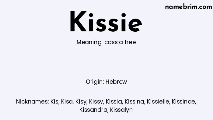 Infographic of Kissie name meaning, which is a name of Hebrew origin, Kissie means cassia tree, and Kis is a nickname for Kissie.