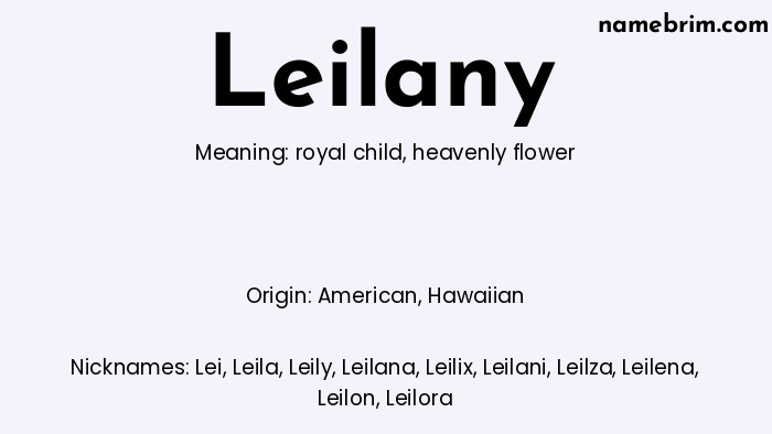 Leilany, a name of American origin, means 'heavenly flower.' A common nickname for Leilany is Lei.
