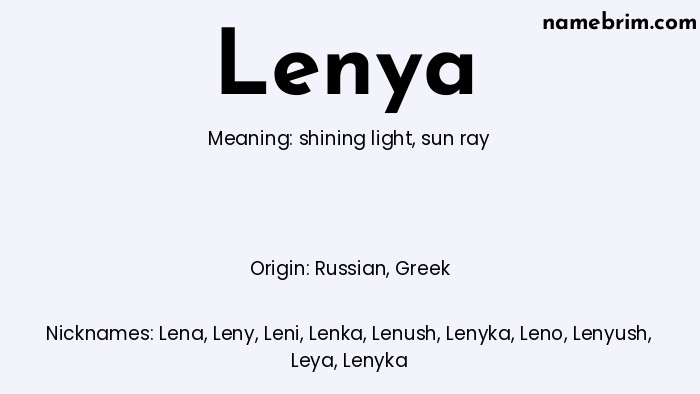 Lenya, a name of Russian origin, means 'sun ray.' A common nickname for Lenya is Lena.