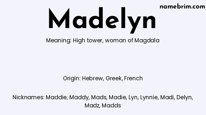 Madelyn, a name of Hebrew origin, means 'high tower.' A common nickname for Madelyn is Maddie.