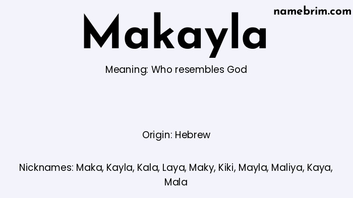 Infographic of Makayla name meaning, which is a name of Hebrew origin, Makayla means who resembles God, and Maka is a nickname for Makayla.