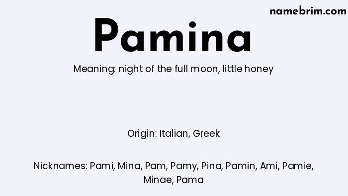 Pamina, a name of Italian origin, means 'little honey.' A common nickname for Pamina is Pami.