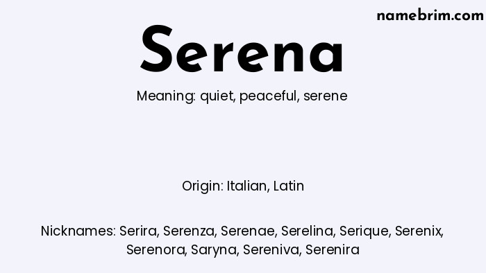 Serena, a name of Italian origin, means 'serene.' A common nickname for Serena is Serira.