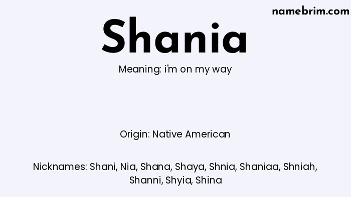 Shania, a name of Native American origin, means 'i'm on my way.' A common nickname for Shania is Shani.