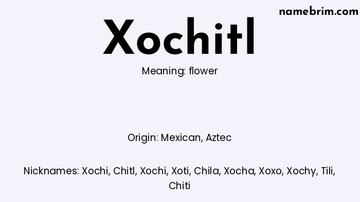 Xochitl, a name of American origin, means 'flower.' A common nickname for Xochitl is Xochi.