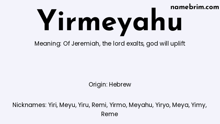 Infographic of Yirmeyahu name meaning, which is a name of Hebrew origin, Yirmeyahu means of Jeremiah, and Yiri is a nickname for Yirmeyahu.